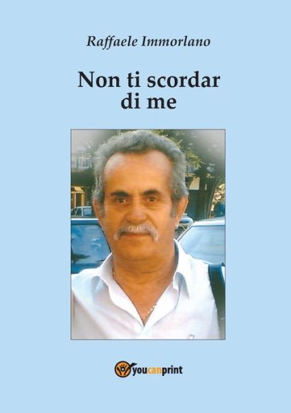 Cover for Raffaele Immorlano · Non Ti Scordar Di Me (Paperback Book) (2015)