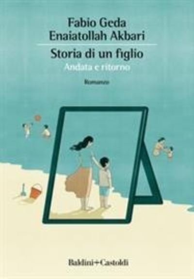 Cover for Fabio Geda · Storia di un figlio. Andata e ritorno (Taschenbuch) (2020)