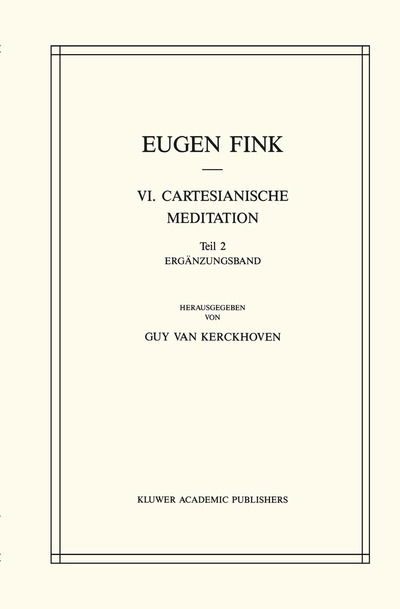 S. Fink · VI. Cartesianische Meditation: Teil 2 Erganzungsband - Husserliana: Edmund Husserl - Dokumente (Hardcover Book) [1988 edition] (1988)