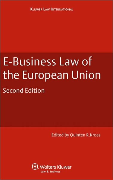 E-Business Law of the European Union - Quinten Kroes - Kirjat - Kluwer Law International - 9789041126368 - perjantai 17. syyskuuta 2010