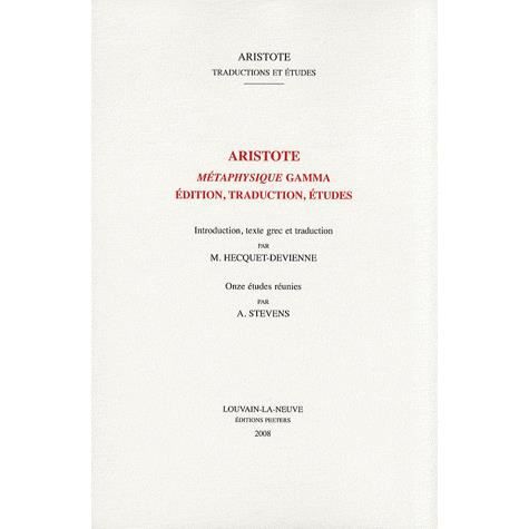 Cover for A Stevens · Aristote - Metaphysique Gamma: Edition, Traduction, Etudes (Aristote. Traductions et Etudes) (Paperback Book) (2008)