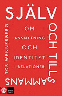 Cover for Wennerberg Tor · Själv och tillsammans : om anknytning ocg identitet i relationer (Innbunden bok) (2013)