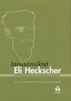 Cover for Mats Lundahl · Janusansiktet Eli Heckscher - Nationalekonom och ekonomisk historiker (Book) (2003)