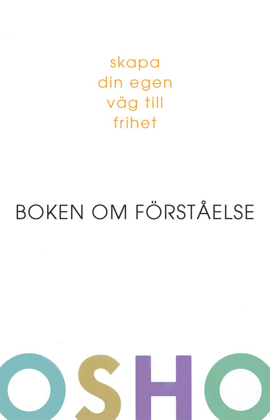 Cover for Osho · Boken om förståelse : skapa din egen väg till frihet (Hardcover Book) (2007)