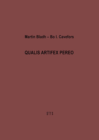 Cover for Bo I. Cavefors · Qualis artifex pereo (Book) (2013)