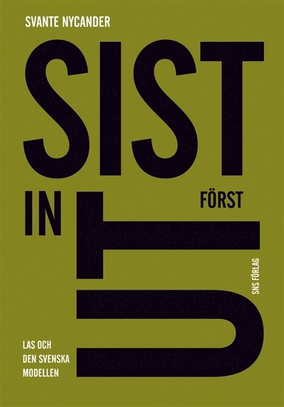 Cover for Nycander Svante · Sist in först ut : LAS och den svenska modellen (Bog) (2010)