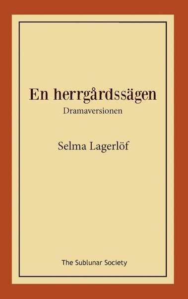 Cover for Selma Lagerlöf · En herrgårdssägen : dramaversionen (Bog) (2019)
