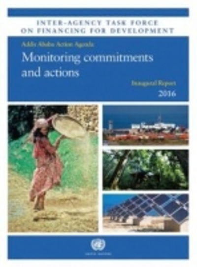 Cover for United Nations: Department of Economic and Social Affairs · Inter-agency task force on financing for development inaugural report 2016: monitoring commitments and actions- Addis Ababa Action Agenda (Paperback Book) (2016)