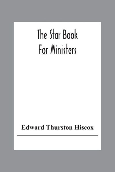 Cover for Edward Thurston Hiscox · The Star Book For Ministers (Taschenbuch) (2020)