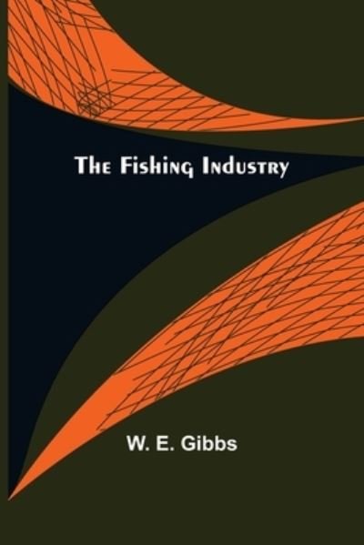 Cover for W E Gibbs · The Fishing Industry (Paperback Bog) (2021)