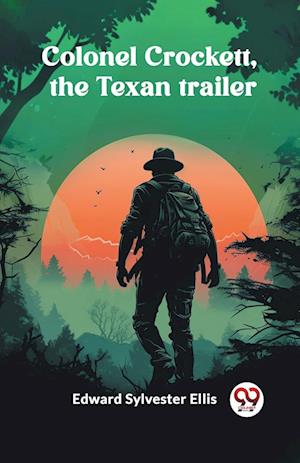 Cover for Edward Sylvester Ellis · Colonel Crockett, the Texan trailer (Edition2024) (Paperback Book) (2024)