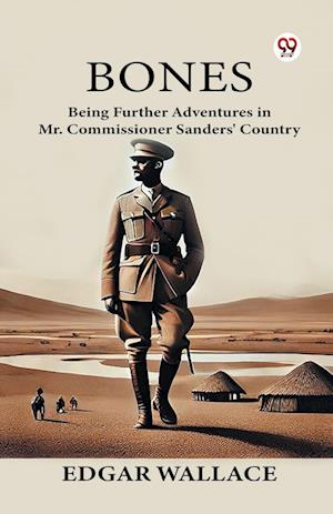 Cover for Edgar Wallace · BonesBeing Further Adventures in Mr. Commissioner Sanders' Country (Edition1) (Taschenbuch) (2025)