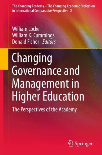 William Locke · Changing Governance and Management in Higher Education: The Perspectives of the Academy - The Changing Academy - The Changing Academic Profession in International Comparative Perspective (Paperback Book) [2011 edition] (2013)