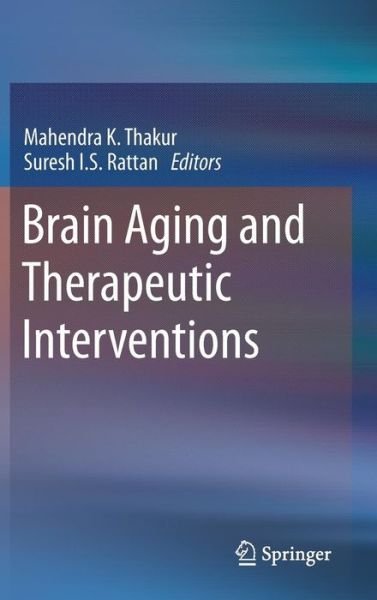 Mahendra K Thakur · Brain Aging and Therapeutic Interventions (Hardcover Book) [2013 edition] (2012)