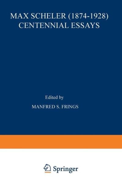 Cover for M S Frings · Max Scheler (1874-1928) Centennial Essays: Centennial Essays (Paperback Book) [Softcover reprint of the original 1st ed. 1974 edition] (2012)