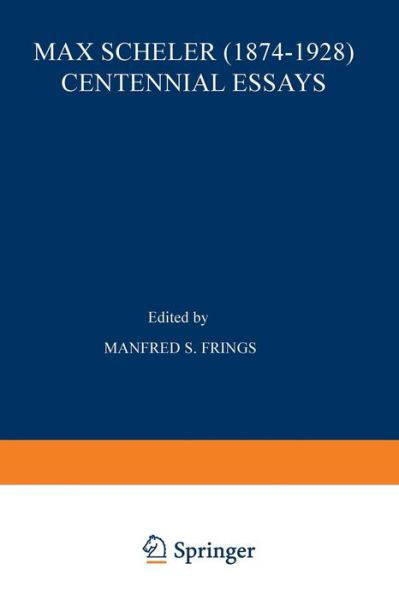 Cover for M S Frings · Max Scheler (1874-1928) Centennial Essays: Centennial Essays (Paperback Book) [Softcover reprint of the original 1st ed. 1974 edition] (2012)