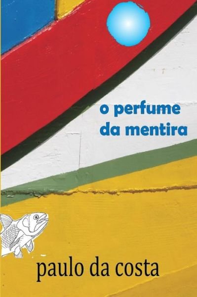 Cover for Paulo Da Costa · O Perfume da Mentira (Pocketbok) [Portuguese edition] (2012)