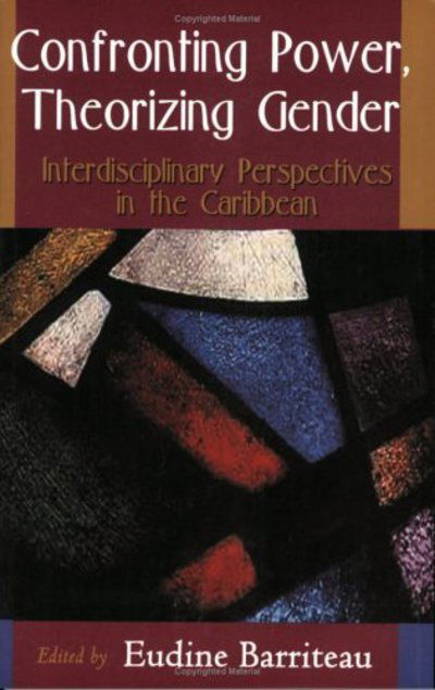 Confronting Power, Theorizing Gender - E Barriteu - Kirjat - University of the West Indies Press - 9789766401368 - perjantai 1. elokuuta 2003