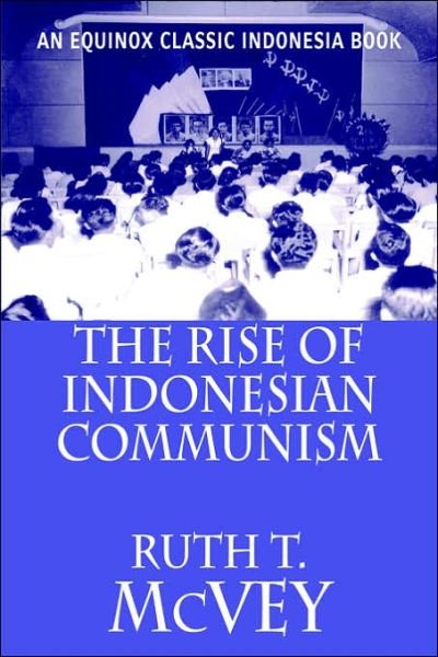 Cover for McVey, Ruth, T. · The Rise of Indonesian Communism (Taschenbuch) [1st Equinox Ed edition] (2006)