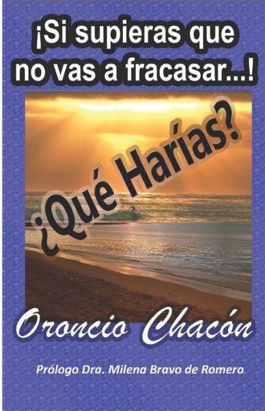 Cover for Oroncio Chacon · !Si supieras que no vas a fracasar...! ?Que Harias? (Paperback Book) (2015)