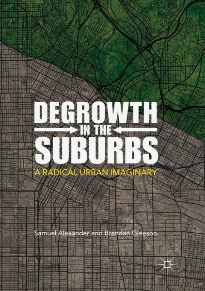Cover for Samuel Alexander · Degrowth in the Suburbs: A Radical Urban Imaginary (Paperback Book) [Softcover Reprint of the Original 1st 2019 edition] (2018)