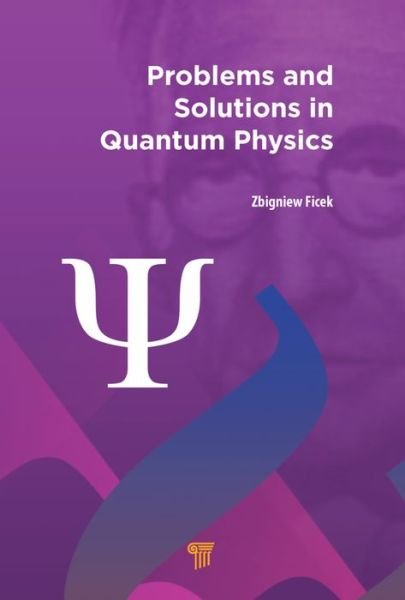 Problems and Solutions in Quantum Physics - Zbigniew Ficek - Bøger - Pan Stanford Publishing Pte Ltd - 9789814669368 - 6. april 2016