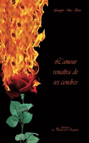 Cover for Jennifer Mac Hart · L'amour Renaîtra De Ses Cendres (Paperback Book) [French edition] (2013)