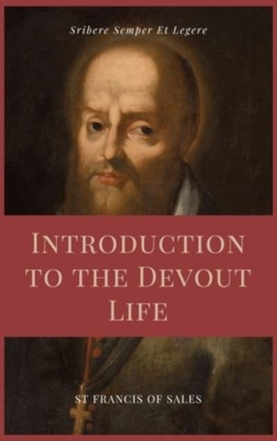 Cover for St Francis De Sales · Introduction to the Devout Life (Annotated): Easy to Read Layout (Gebundenes Buch) [Large type / large print edition] (2021)