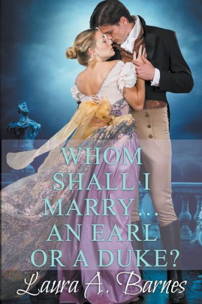 Cover for Laura A Barnes · Whom Shall I Marry... An Earl or A Duke? - Tricking the Scoundrels (Paperback Book) (2019)