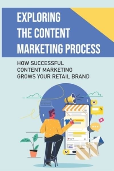 Cover for Alva Trimnell · Exploring The Content Marketing Process (Pocketbok) (2021)
