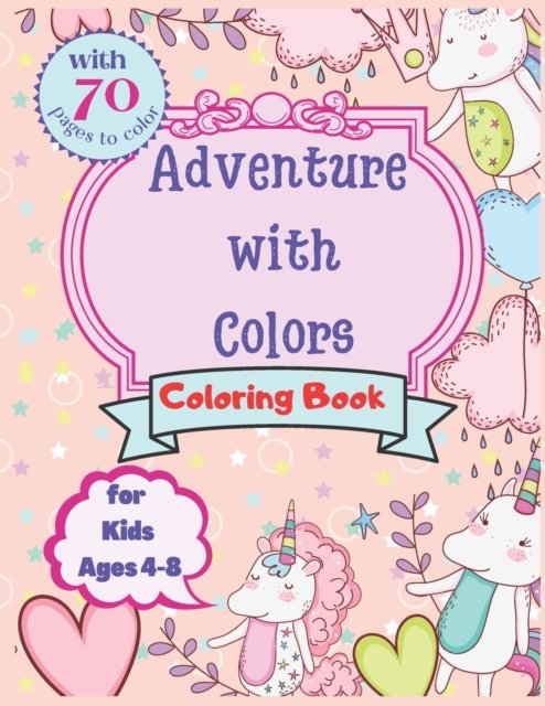 Cover for Punini Creative Kid's Stuff · Incredible Coloring Book for Kids: Let's Beginning The Adventure of Colors!: 70 pages to color for Animals, Fairy Tale and Unicorns Fans! (Paperback Book) (2021)