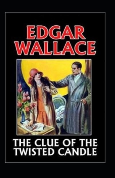 Cover for Edgar Wallace · The Clue of the Twisted Candle Annotated (Paperback Book) (2021)