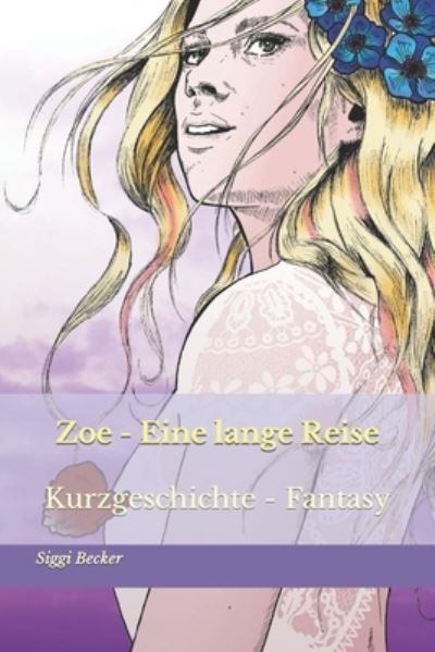 Cover for Siggi Becker · Zoe - Eine lange Reise: Kurzgeschichte - Fantasy (Paperback Book) (2021)