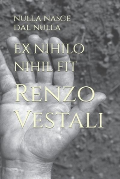 Cover for Renzo Vestali · Ex Nihilo Nihil Fit: Nulla Nasce Dal Nulla (Taschenbuch) (2021)