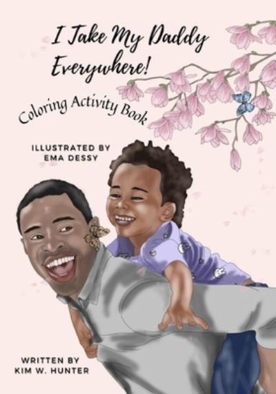 Cover for Teacher Kim · Coloring Activity Book: I TAKE MY DADDY EVERYWHERE! - Little Boy Version (Paperback Book) (2021)