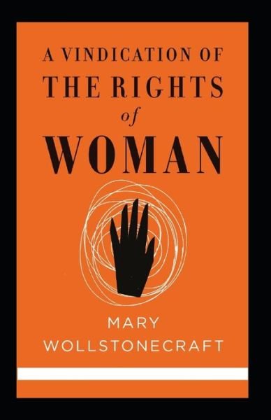 A Vindication of the Rights of Woman (classics illustrated) - Mary Wollstonecraft - Boeken - Independently Published - 9798510646368 - 27 mei 2021