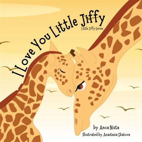 Cover for Anca Nista · I Love You, Little Jiffy: Story Book (Pocketbok) (2021)