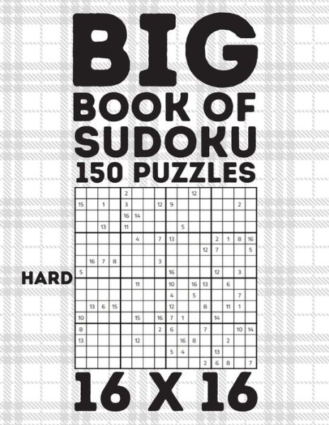 Big Book Of Sudoku 150 Puzzles 16 X 16 Hard - Botebbok Edition - Boeken - Independently Published - 9798550978368 - 21 oktober 2020