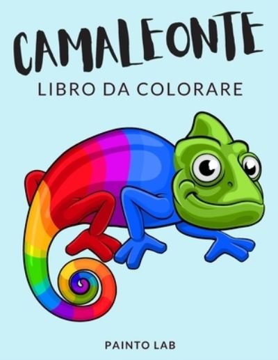 Camaleonte Libro da Colorare - Painto Lab - Bücher - Independently Published - 9798565828368 - 16. November 2020