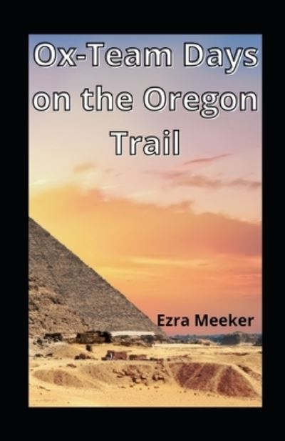 Cover for Ezra Meeker · Ox-Team Days on the Oregon Trail illustrated (Paperback Book) (2020)