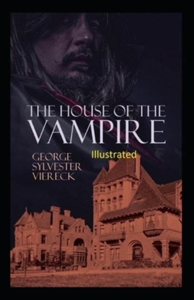 Cover for George Sylvester Viereck · The House of the Vampire Illustrated (Paperback Book) (2021)