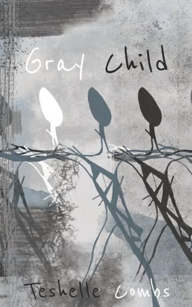 Cover for Teshelle Combs · Gray Child (Pocketbok) (2020)