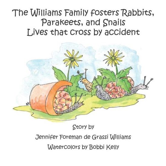 Cover for Jennifer Foreman de Grassi Williams · The Williams Family Fosters Rabbits, Parakeets, and Snails (Paperback Book) (2020)