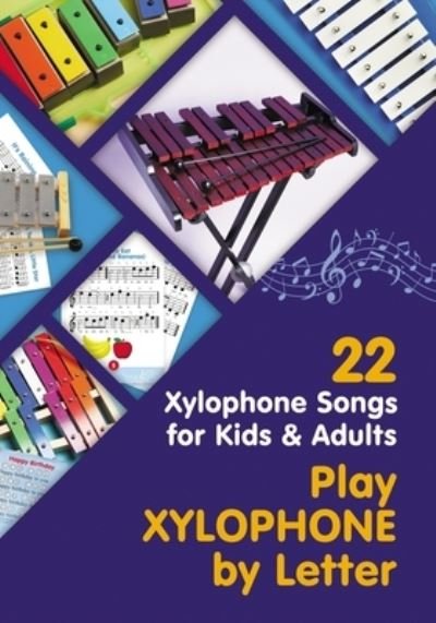 Cover for Helen Winter · Play Xylophone by Letter: 22 Xylophone Songs for Kids and Adults - Easy Xylophone Songs for Absolute Beginners (Taschenbuch) (2020)