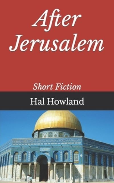 Cover for Hal Howland · After Jerusalem: Short Fiction (Paperback Book) (2020)