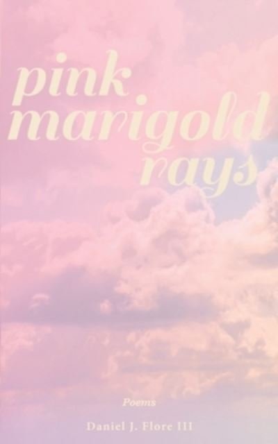 Cover for III Dan J Flore · Pink Marigold Rays (Paperback Book) (2020)