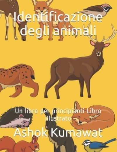 Cover for Ashok Kumawat · Identificazione degli animali: Un libro per principianti Libro illustrato (Paperback Book) (2021)