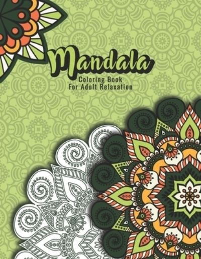 Cover for Madly Melody · Mandala Coloring Book For Adult Relaxation: A Book for coloring with Featuring Charming and Beautiful Mandalas, Charming Interior Designs, Relaxing Patterns and Awesome illustrations (Pocketbok) (2021)