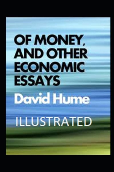 Cover for David Hume · Of Money, and Other Economic Essays Illustrated (Paperback Book) (2021)