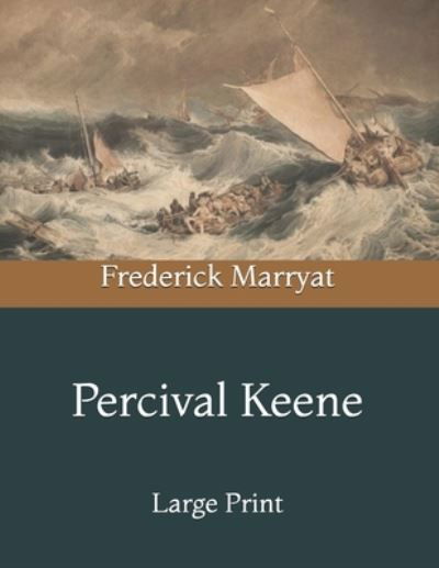 Percival Keene: Large Print - Frederick Marryat - Books - Independently Published - 9798733285368 - April 5, 2021